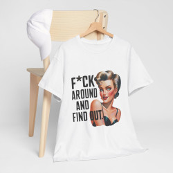 Tee shirt Femme f*ck around and find out idée cadeau humour drôle amusant