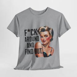 Tee shirt Femme f*ck around and find out idée cadeau humour drôle amusant