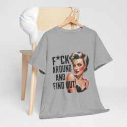 Tee shirt Femme f*ck around and find out idée cadeau humour drôle amusant