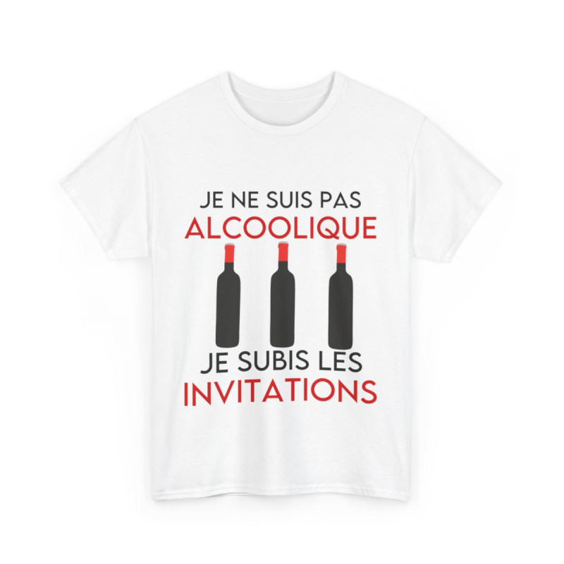 Tee shirt Unisex Je ne suis pas alcoolique je subis les invitations vin idée cadeau humour drôle amusant Homme/Femme