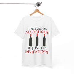 Tee shirt Unisex Je ne suis pas alcoolique je subis les invitations vin idée cadeau humour drôle amusant Homme/Femme