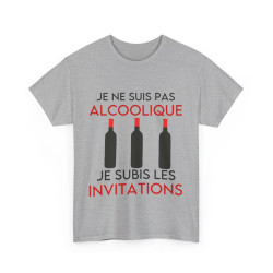 Tee shirt Unisex Je ne suis pas alcoolique je subis les invitations vin idée cadeau humour drôle amusant Homme/Femme