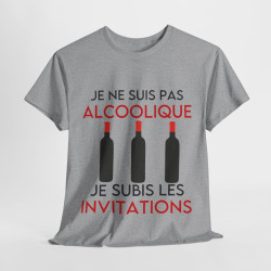 Tee shirt Unisex Je ne suis pas alcoolique je subis les invitations vin idée cadeau humour drôle amusant Homme/Femme