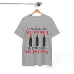 Tee shirt Unisex Je ne suis pas alcoolique je subis les invitations vin idée cadeau humour drôle amusant Homme/Femme