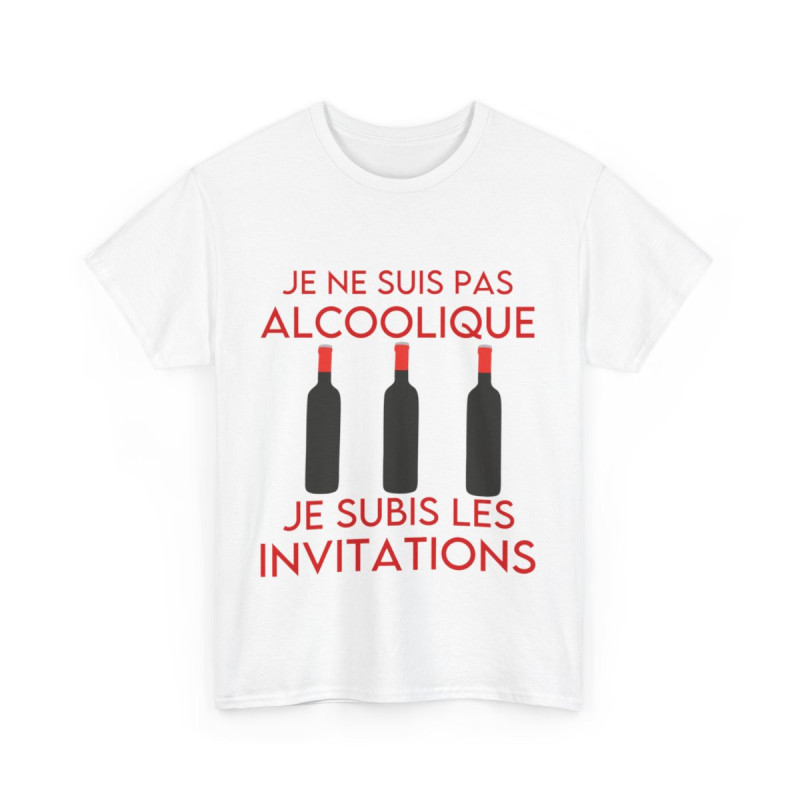 Tee shirt Unisex Je ne suis pas alcoolique je subis les invitations vin rouge idée cadeau humour drôle amusant Homme/Femme
