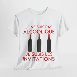 Tee shirt Unisex Je ne suis pas alcoolique je subis les invitations vin rouge idée cadeau humour drôle amusant Homme/Femme