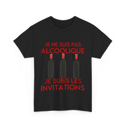 Tee shirt Unisex Je ne suis pas alcoolique je subis les invitations vin rouge idée cadeau humour drôle amusant Homme/Femme