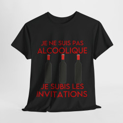 Tee shirt Unisex Je ne suis pas alcoolique je subis les invitations vin rouge idée cadeau humour drôle amusant Homme/Femme