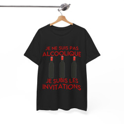 Tee shirt Unisex Je ne suis pas alcoolique je subis les invitations vin rouge idée cadeau humour drôle amusant Homme/Femme
