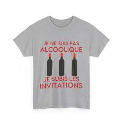 Tee shirt Unisex Je ne suis pas alcoolique je subis les invitations vin rouge idée cadeau humour drôle amusant Homme/Femme