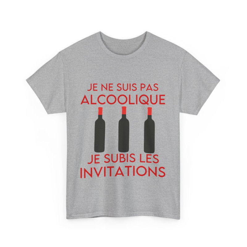 Tee shirt Unisex Je ne suis pas alcoolique je subis les invitations vin rouge idée cadeau humour drôle amusant Homme/Femme