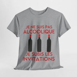 Tee shirt Unisex Je ne suis pas alcoolique je subis les invitations vin rouge idée cadeau humour drôle amusant Homme/Femme