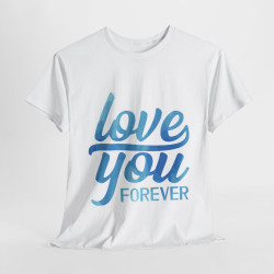 Tee shirt Unisex Love you forever Amour idée cadeau amoureux Homme/Femme