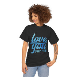 Tee shirt Unisex Love you forever Amour idée cadeau amoureux Homme/Femme