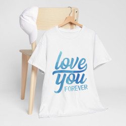 Tee shirt Unisex Love you forever Amour idée cadeau amoureux Homme/Femme