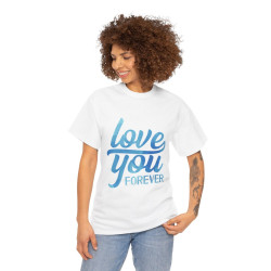 Tee shirt Unisex Love you forever Amour idée cadeau amoureux Homme/Femme