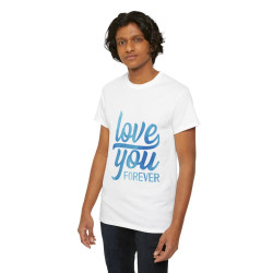 Tee shirt Unisex Love you forever Amour idée cadeau amoureux Homme/Femme
