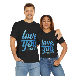 Tee shirt Unisex Love you forever Amour idée cadeau amoureux Homme/Femme