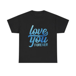 Tee shirt Unisex Love you forever Amour idée cadeau amoureux Homme/Femme