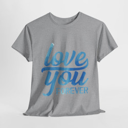 Tee shirt Unisex Love you forever Amour idée cadeau amoureux Homme/Femme