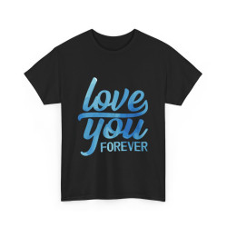 Tee shirt Unisex Love you forever Amour idée cadeau amoureux Homme/Femme