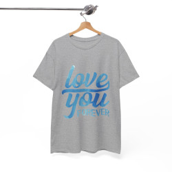 Tee shirt Unisex Love you forever Amour idée cadeau amoureux Homme/Femme