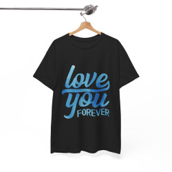 Tee shirt Unisex Love you forever Amour idée cadeau amoureux Homme/Femme