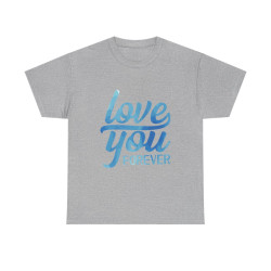 Tee shirt Unisex Love you forever Amour idée cadeau amoureux Homme/Femme
