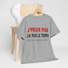 Tee shirt Unisex J'peux pas j'ai pas le temps Idée cadeau humour drôle amusant Homme/Femme