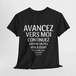 Tee shirt Unisex Humour avancez vers moi idée cadeau humour drôle rigolo pour homme et femme