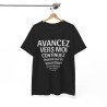Tee shirt Unisex Humour avancez vers moi idée cadeau humour drôle rigolo pour homme et femme