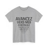 Tee shirt Unisex Humour avancez vers moi idée cadeau humour rigolo drôle pour homme et femme
