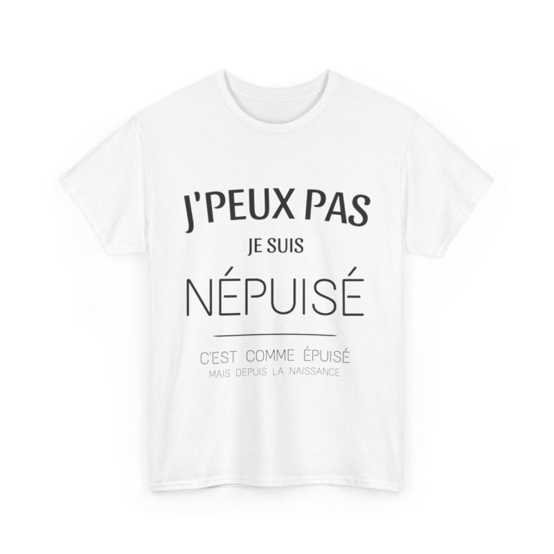 Tee shirt Unisex J'peux pas je suis népuisé idée cadeau humour drôle amusant Homme/Femme