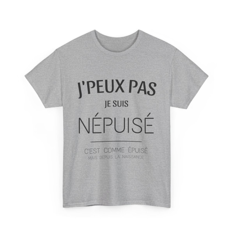 Tee shirt Unisex J'peux pas je suis népuisé idée cadeau humour drôle amusant Homme/Femme