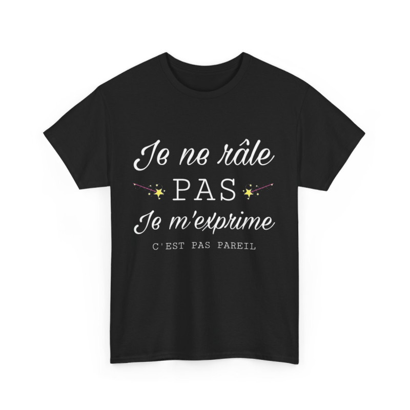 Tee shirt Unisex Noir Je ne râle pas je m'exprime idée cadeau humour drôle amusant Homme/Femme