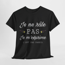 Tee shirt Unisex Noir Je ne râle pas je m'exprime idée cadeau humour drôle amusant Homme/Femme
