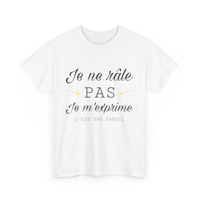 Tee shirt Unisex Je ne râle pas je m'exprime idée cadeau humour drôle amusant Homme/Femme