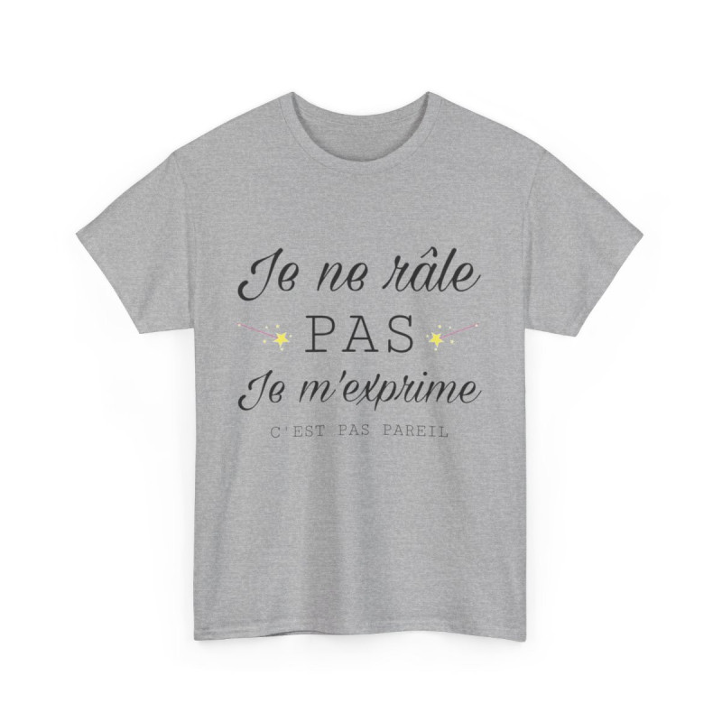 Tee shirt Unisex Je ne râle pas je m'exprime idée cadeau humour drôle amusant Homme/Femme