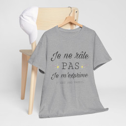 Tee shirt Unisex Je ne râle pas je m'exprime idée cadeau humour drôle amusant Homme/Femme