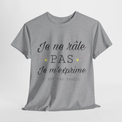 Tee shirt Unisex Je ne râle pas je m'exprime idée cadeau humour drôle amusant Homme/Femme