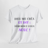 Tee shirt Unisex Dieu me créa et dit idée cadeau humour drôle amusant fun Homme/Femme
