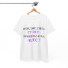 Tee shirt Unisex Dieu me créa et dit idée cadeau humour drôle amusant fun Homme/Femme