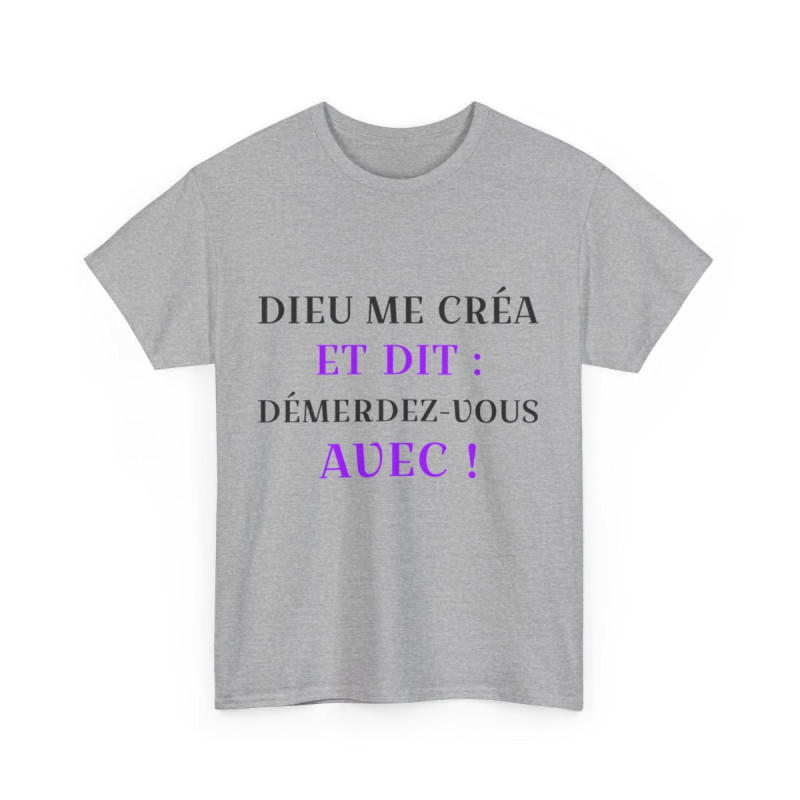 Tee shirt Unisex Dieu me créa et dit idée cadeau humour drôle amusant fun Homme/Femme