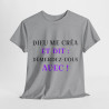 Tee shirt Unisex Dieu me créa et dit idée cadeau humour drôle amusant fun Homme/Femme