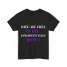 Tee shirt Unisex Noir Dieu me créa et dit idée cadeau humour drôle amusant fun Homme/Femme