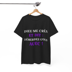 Tee shirt Unisex Noir Dieu me créa et dit idée cadeau humour drôle amusant fun Homme/Femme