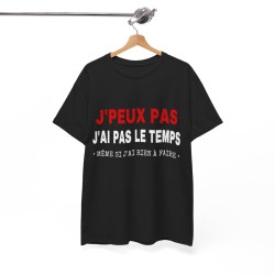 Tee shirt Noir Unisex J'peux pas j'ai pas le temps Idée cadeau humour drôle amusant Homme/Femme