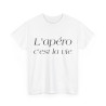 Tee shirt Unisex L'apéro c'est la vie Idée cadeau humour drôle amusant Homme/Femme