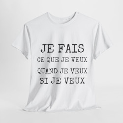 Tee shirt Unisex Je fais ce que je veux idée cadeau humour drôle amusant Homme/Femme