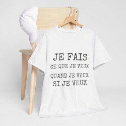 Tee shirt Unisex Je fais ce que je veux idée cadeau humour drôle amusant Homme/Femme